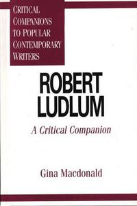 Cover image for Robert Ludlum: A Critical Companion