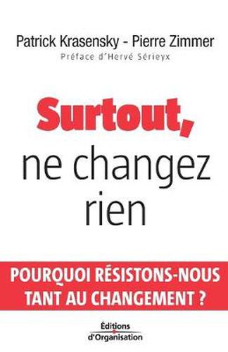 Cover image for Surtout, ne changez rien: Pourquoi Resistons-Nous Tant Au Changement ?