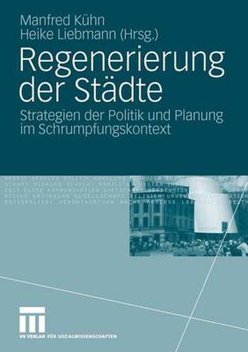 Cover image for Regenerierung Der Stadte: Strategien Der Politik Und Planung Im Schrumpfungskontext