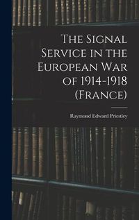 Cover image for The Signal Service in the European War of 1914-1918 (France)