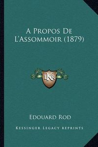 Cover image for A Propos de L'Assommoir (1879)