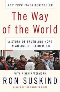 Cover image for The Way of the World: A Story of Truth and Hope in an Age of Extremism