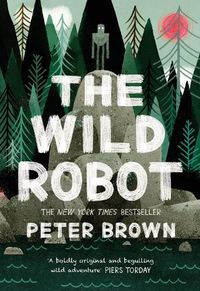 Cover image for The Wild Robot (The Wild Robot, Book 1)