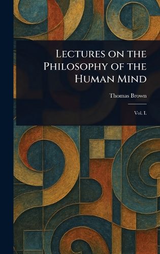 Cover image for Lectures on the Philosophy of the Human Mind