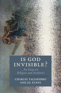 Cover image for Is God Invisible?: An Essay on Religion and Aesthetics