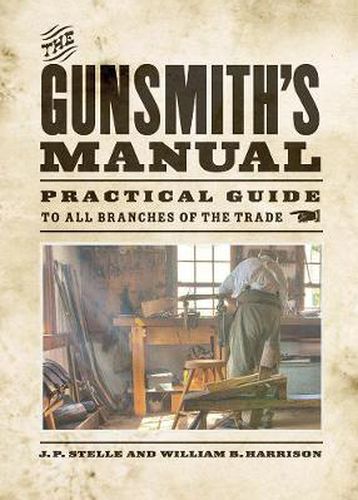 Cover image for The Gunsmith's Manual: Practical Guide to All Branches of the Trade