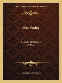 Cover image for Meat Eating: A Cause of Disease (1956)