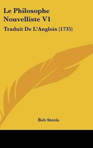 Cover image for Le Philosophe Nouvelliste V1: Traduit de L'Anglois (1735)