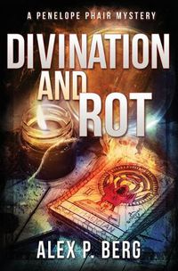 Cover image for Divination and Rot: A Supernatural Mystery