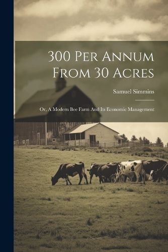 Cover image for 300 Per Annum From 30 Acres