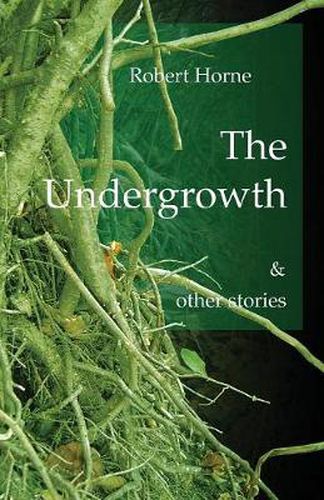 Cover image for The Undergrowth and Other Stories