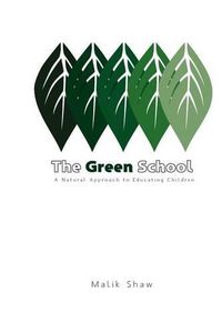 Cover image for The Green School: A Natural Approach To Educating Children