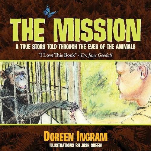 Cover image for The Mission: A True Story Told Through the Eyes of the Animals