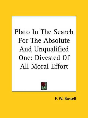 Cover image for Plato in the Search for the Absolute and Unqualified One: Divested of All Moral Effort