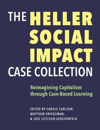 Cover image for The Heller Social Impact Case Collection - Reimagining Capitalism through Case-Based Learning