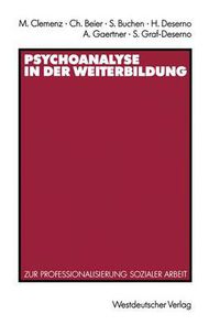 Cover image for Psychoanalyse in Der Weiterbildung: Zur Professionalisierung Sozialer Arbeit