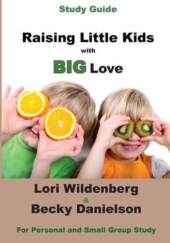 Cover image for Study Guide Raising Little Kids with BIG Love: The 1 Corinthians Parent