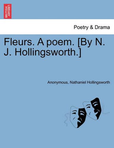 Cover image for Fleurs. a Poem. [By N. J. Hollingsworth.]