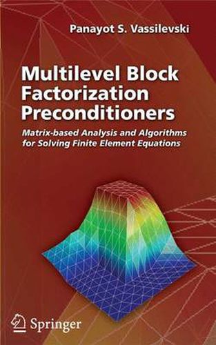 Cover image for Multilevel Block Factorization Preconditioners: Matrix-based Analysis and Algorithms for Solving Finite Element Equations