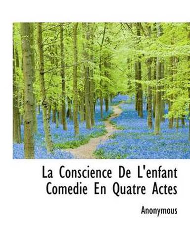 Cover image for La Conscience De L'enfant Comedie En Quatre Actes