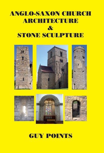 Cover image for Anglo-Saxon Church Architecture & Stone Sculpture