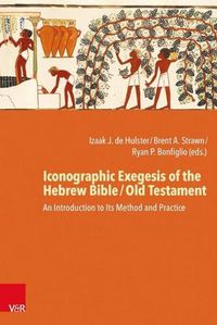 Cover image for Iconographic Exegesis of the Hebrew Bible / Old Testament: An Introduction to Its Method and Practice