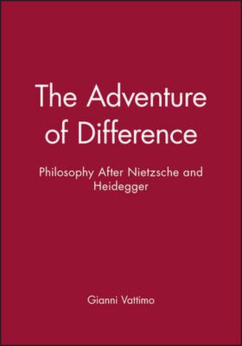 Cover image for The Adventure of Difference: Philosophy After Nietzsche and Heidegger