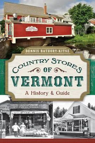 Cover image for Country Stores of Vermont: A History & Guide