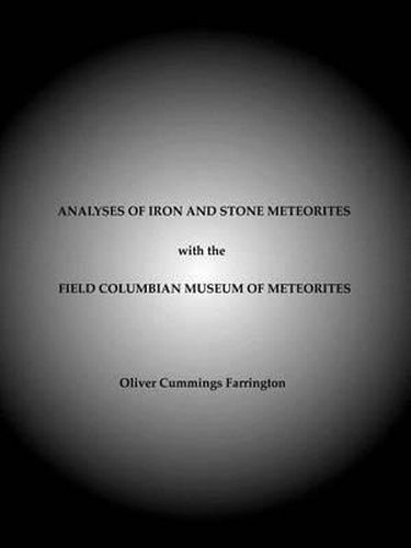 Cover image for Analyses of Iron and Stone Meteorites, with the Field Columbian Museum of Meteorites