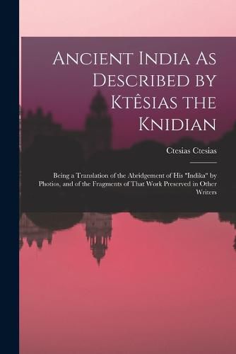 Ancient India As Described by Ktesias the Knidian