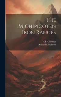 Cover image for The Michipicoten Iron Ranges