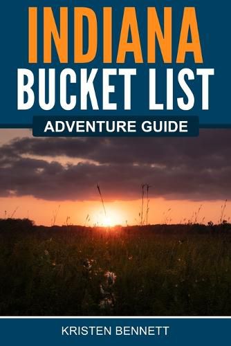 Cover image for Indiana Bucket List Adventure Guide