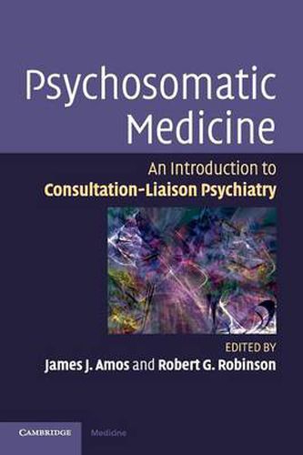 Cover image for Psychosomatic Medicine: An Introduction to Consultation-Liaison Psychiatry