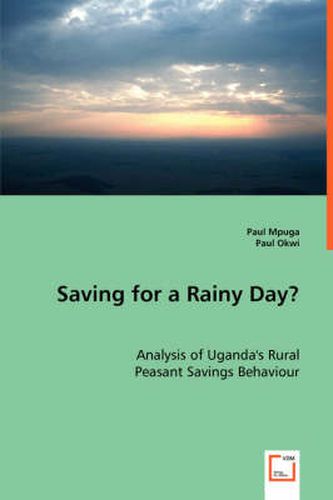 Cover image for Saving for a Rainy Day? Analysis of Uganda's Rural Peasant Savings Behaviour