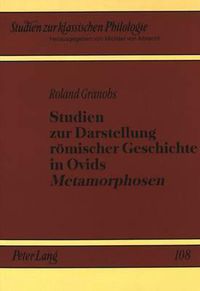 Cover image for Studien Zur Darstellung Roemischer Geschichte in Ovids Metamorphosen