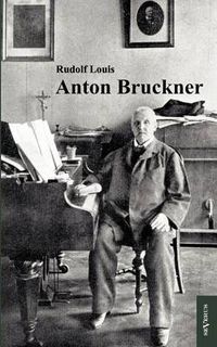 Cover image for Anton Bruckner: Mit 11 Abbildungen und Notenanhang