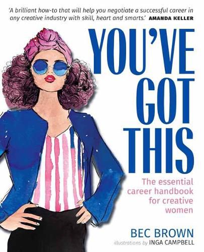 You've Got This: The Essential Career Handbook for Creative Women