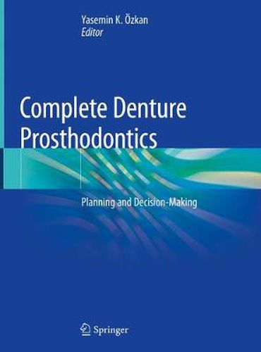 Complete Denture Prosthodontics: Planning and Decision-Making