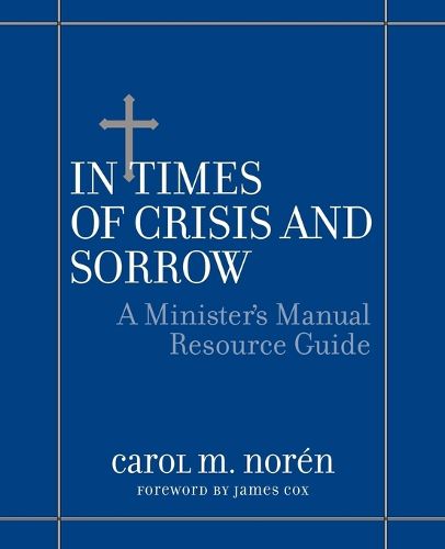 Cover image for In Times of Crisis and Sorrow: A Minister's Manual Resource Guide