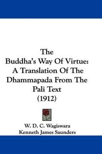 Cover image for The Buddha's Way of Virtue: A Translation of the Dhammapada from the Pali Text (1912)