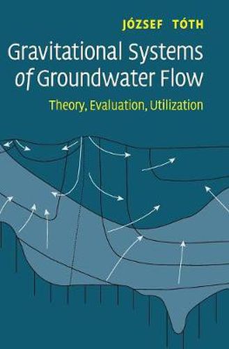 Gravitational Systems of Groundwater Flow: Theory, Evaluation, Utilization