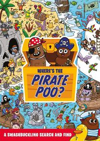 Cover image for Where's the Pirate Poo?: A Swashbuckling Search and Find
