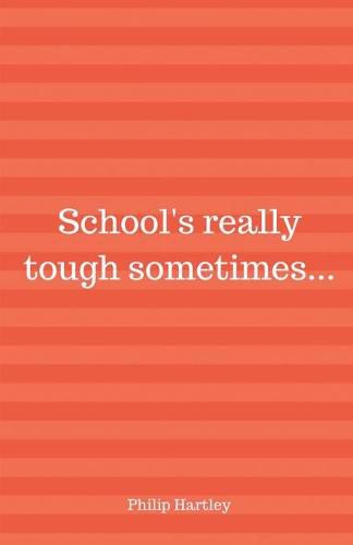 Cover image for School's Really Tough Sometimes...