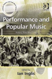 Cover image for Performance and Popular Music: History, Place and Time