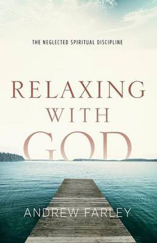Cover image for Relaxing with God - The Neglected Spiritual Discipline