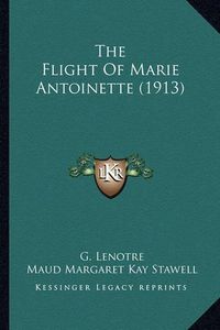 Cover image for The Flight of Marie Antoinette (1913)