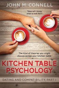 Cover image for Kitchen Table Psychology: Dating and Compatibility, Part I
