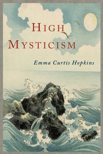 Cover image for High Mysticism: A Series of Twelve Studies in the Wisdom of the Sages of the Ages