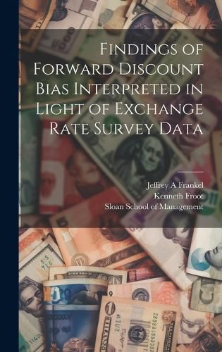 Cover image for Findings of Forward Discount Bias Interpreted in Light of Exchange Rate Survey Data