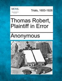 Cover image for Thomas Robert, Plaintiff in Error